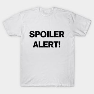 Spoiler Alert T-Shirt